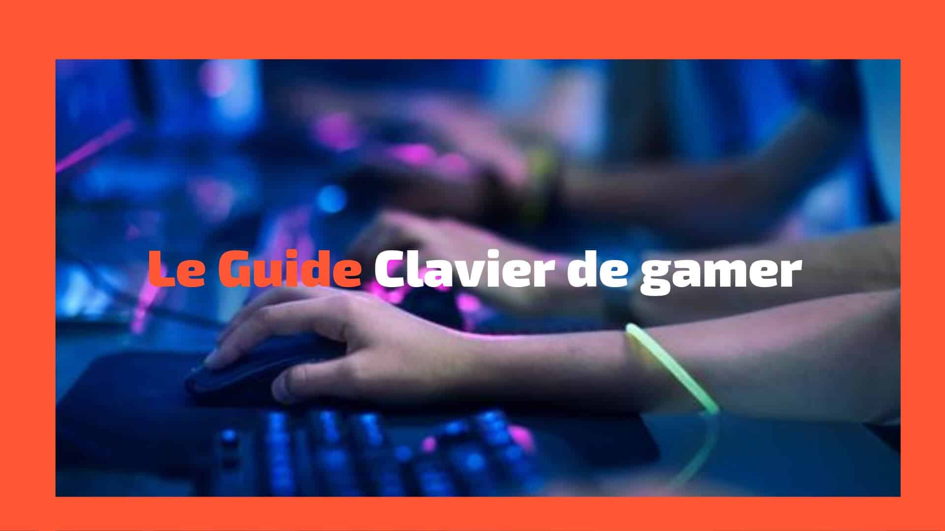 Guide Clavier Gamer 2019
