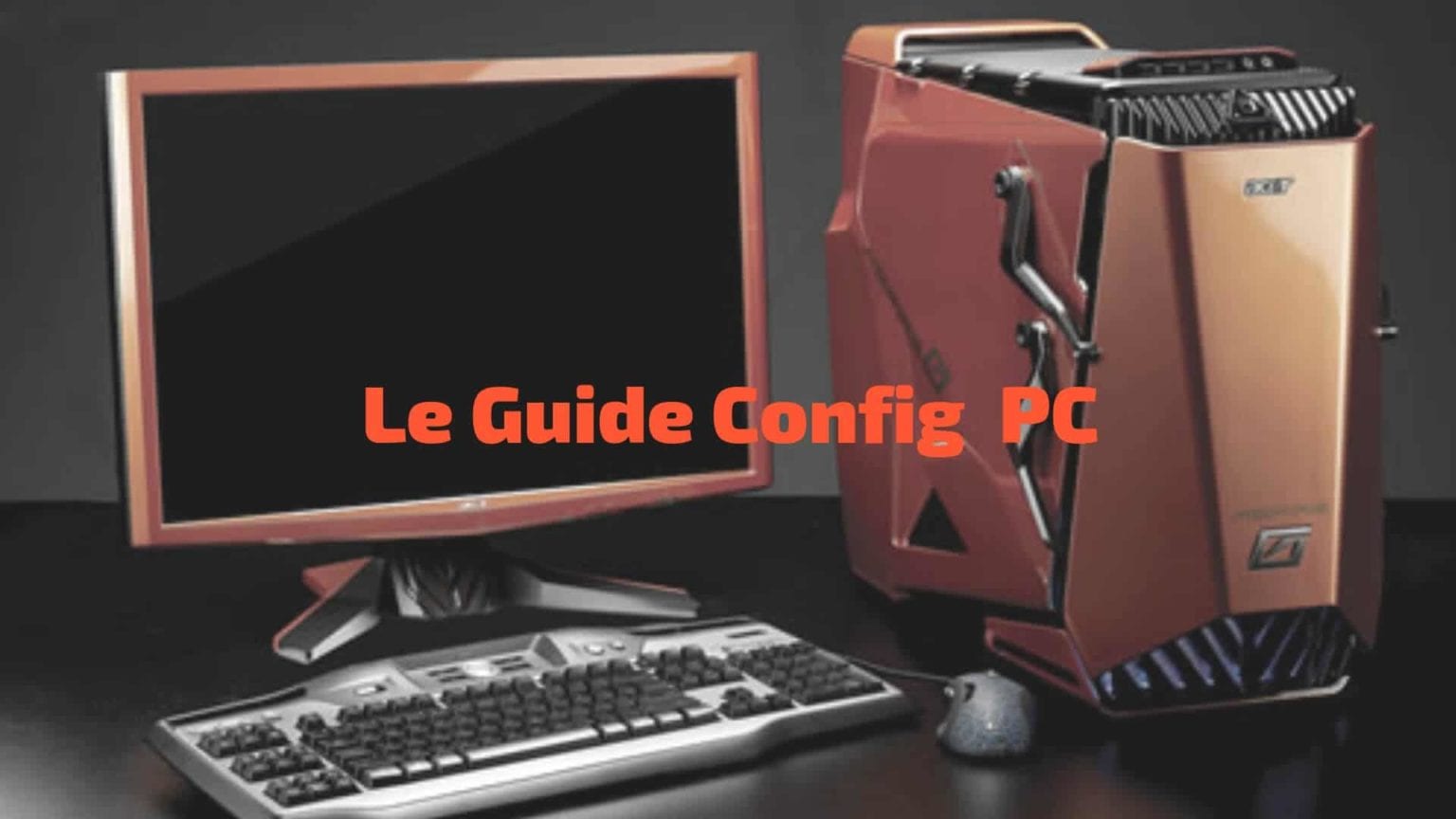 Quelle configuration pour un PC gamer ? Guide d