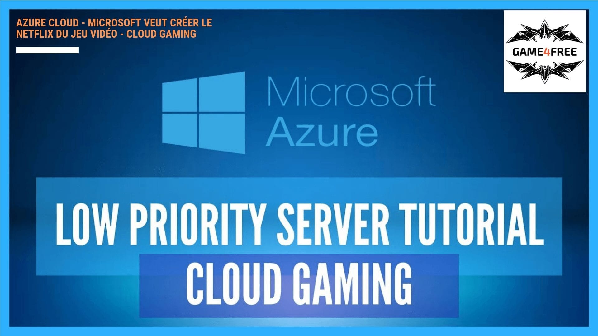 Azure Cloud - Microsoft veut créer le Netflix du jeu vidéo - Cloud Gaming